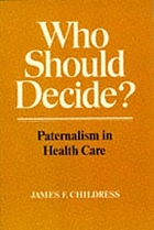 Who should decide? : paternalism in health care