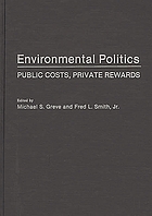 Environmental politics : public costs, private rewards