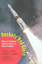 Rockets' red glare : missile defenses and the future of world politics
