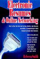 Electronic resumes & online networking : how to use the Internet to do a better job search, including a complete, up-to-date resource guide