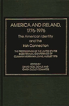 America and Ireland, 1776-1976 : the American identity and the Irish connection : the proceedings of the United States Bicentennial conference of Cumann Merriman, Ennis, August 1976