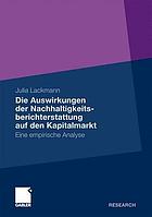 Die Auswirkungen der Nachhaltigkeitsberichterstattung auf den Kapitalmarkt : Eine empirische Analyse