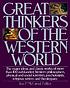 Great thinkers of the Western world : the major ideas and classic works of more than 100 outstanding Western philosophers, physical and social scientists, psychologists, religious writers, and theologians
