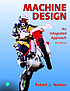 Machine design : an integrated approach by Robert L Norton