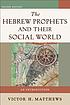 Hebrew prophets and their social world - an introduction. ผู้แต่ง: Victor H Matthews (southwest Missouri State University)