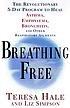 Breathing free : the revolutionary 5 day program... door Teresa Hale