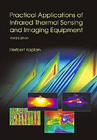 Practical applications of infrared thermal sensing and imaging equipment