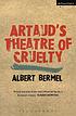 Artaud's theatre of cruelty by Albert Bermel