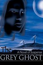 The grey ghost : a novel of suspense