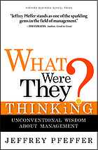 What were they thinking? : unconventional wisdom... de Jeffrey Pfeffer