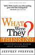 What were they thinking? : unconventional wisdom... 著者： Jeffrey Pfeffer