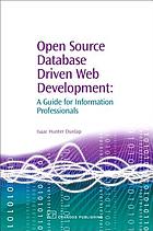 Open source database driven Web development : a guide for information professionals