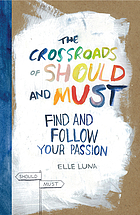 The crossroads of should and must : find and follow your passion