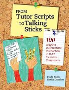 From tutor scripts to talking sticks : 100 ways to differentiate instruction in K-12 inclusive classrooms