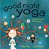 Good night yoga : a pose-by-pose bedtime story by  Mariam Gates 
