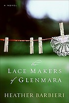 The lace makers of Glenmara : a novel