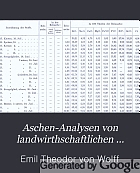 Aschen-analysen von landwirthschaftlichen producten, fabrik-abfällen und wildwachsenden pflanzen ...