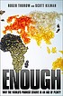 Enough : why the world's poorest starve in an... 著者：  Roger Thurow 