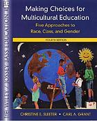 Making choices for multicultural education : five approaches to race, class, and gender