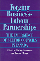 Forging business labour partnerships : the emergence of sector councils in Canada