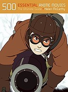 500 essential anime movies : the ultimate guide