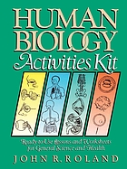 Human biology activities kit : ready-to-use lessons and worksheets for general science and health