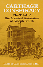 Carthage conspiracy : the trial of the accused assassins of Joseph Smith