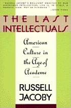 The last intellectuals : American culture in the age of academe