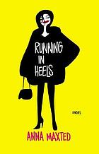 Running in heels : a novel