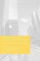 Understanding homeland security : policy, perspectives, and paradoxes