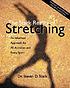 The Stark reality of stretching : an informed... 著者：  Steven D Stark 