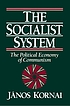 The socialist system : the political economy of... von János Kornai