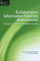 Collaborative information literacy assessments : strategies for evaluating teaching and learning