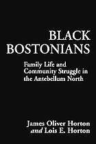 Black Bostonians : family life and community struggle in the Antebellum North