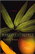 Mangoes and quince : a novel von Carol Field