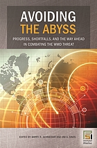 Avoiding the abyss : progress, shortfalls, and the way ahead in combating the WMD threat