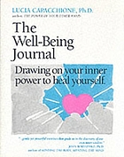 The well-being journal : drawing upon your inner power to heal yourself