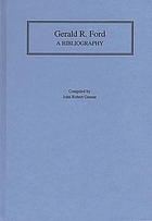 Gerald R. Ford : a bibliography