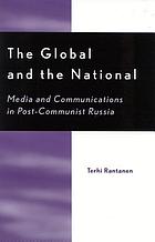 The global and the national : media and communications in post-Communist Russia