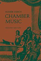Chamber music; the growth & practice of an intimate art.