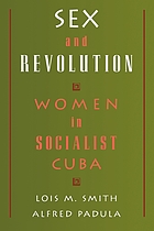 Sex and revolution : women in socialist Cuba
