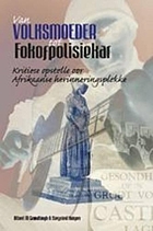 Van volksmoeder tot Fokofpolisiekar : kritiese opstelle oor Afrikaanse herinneringsplekke
