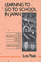 Learning to go to school in Japan : the transition from home to preschool life