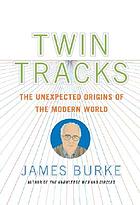 Twin tracks : the unexpected origins of the modern world