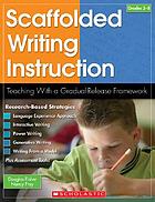 Scaffolded writing instruction : teaching with a gradual-release framework