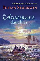 The admiral's daughter : a Kydd sea adventure by Julian Stockwin