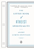 The little book of atheist spirituality door  André Comte-Sponville 