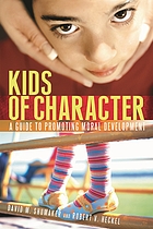 Kids of character : a guide to promoting moral development