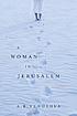A woman in Jerusalem by  Abraham B Yehoshua 