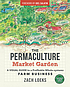 The Permaculture Market Garden : a Visual Guide... by  Zach Loeks 
